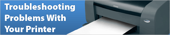 Troubleshooting Problems With Your Printer