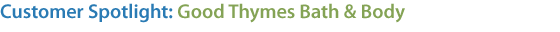 Customer Spotlight: Good Thymes Bath & Body