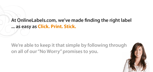 At OnlineLabels.com, we've made finding the right label as easy as Click. Print. Stick.